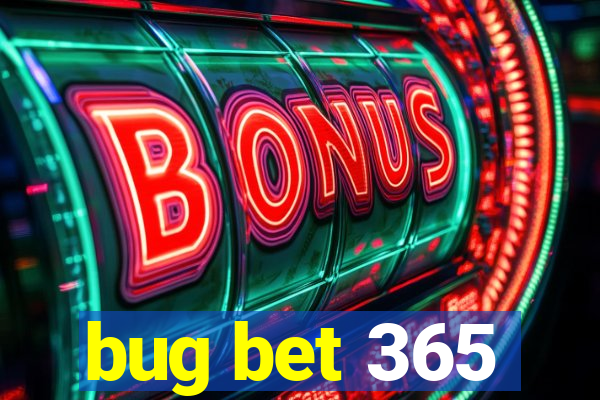 bug bet 365